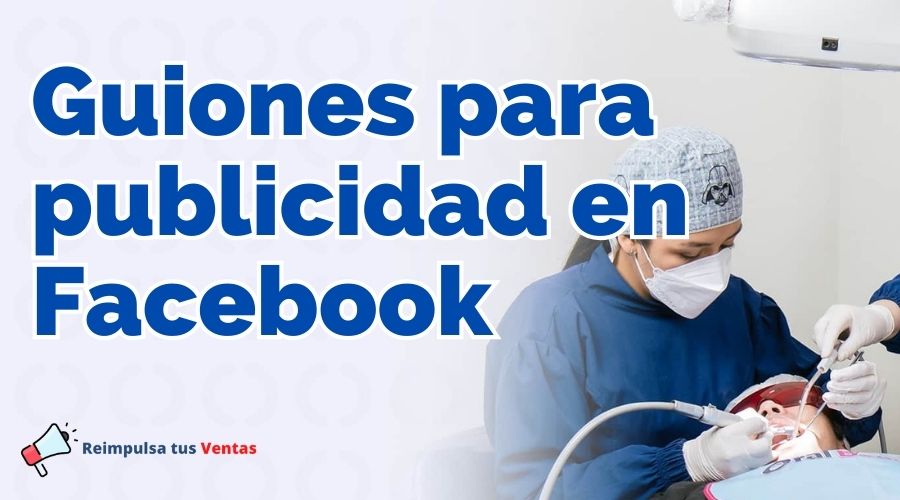 Guiones odontológicos para publicidad Facebook 2026